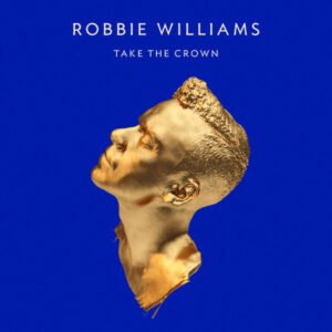 Robbie williams – take the crown 1